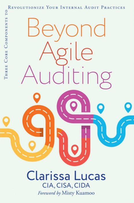 Beyond Agile Auditing: Three Core Components to Revolutionize