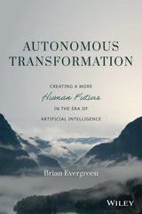 Autonomous Transformation: Creating a More Human Future in the