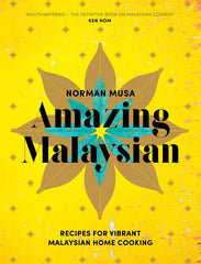 Amazing Malaysian: Recipes for Vibrant Malaysian Home-Cooking