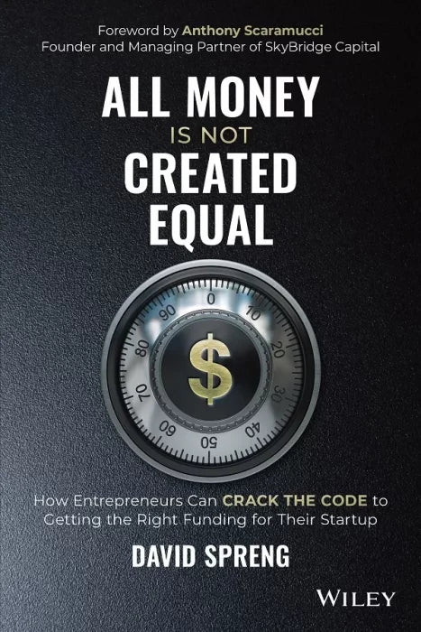 All Money Is Not Created Equal: How Entrepreneurs Can Crack the