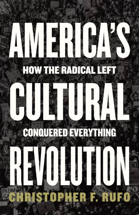 America's Cultural Revolution: How the Radical Left Conquered