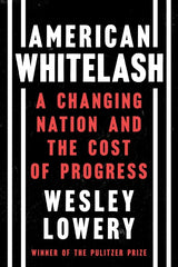 American Whitelash: A Changing Nation and the Cost of Progress