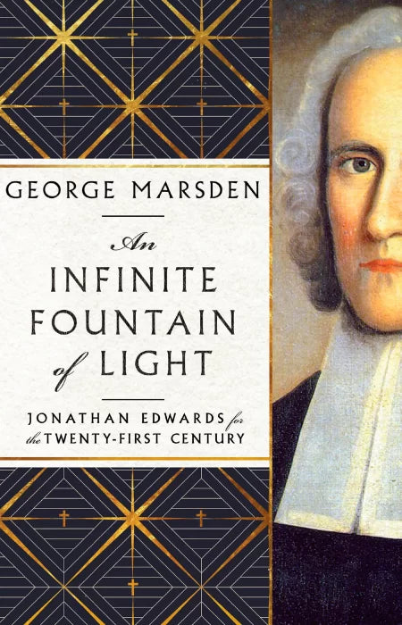 An Infinite Fountain of Light: Jonathan Edwards for the