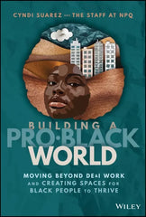 Building a Pro-Black World: Moving Beyond DE&I Work and