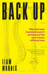 Back Up: Why back pain treatments aren’t working and the new