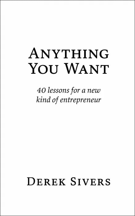 Anything You Want: 40 lessons for a new kind of entrepreneur,