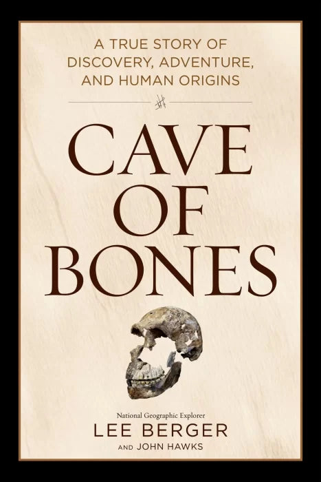 Cave of Bones: A True Story of Discovery, Adventure, and Human