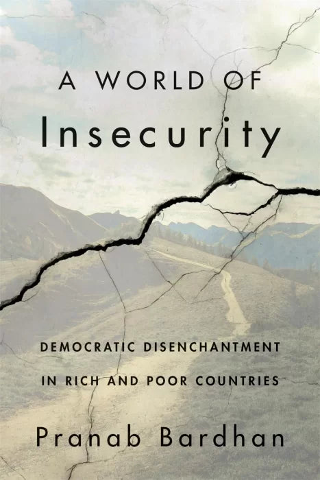 A World of Insecurity: Democratic Disenchantment in Rich and