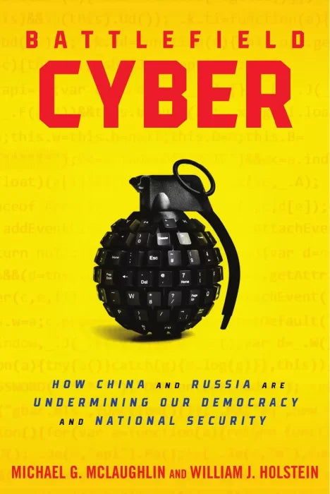 Battlefield Cyber: How China and Russia are Undermining Our