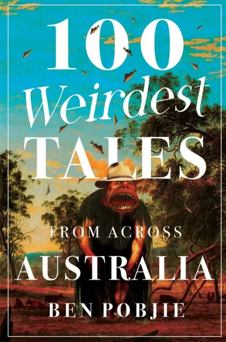 100 Weirdest Tales from Across Australia