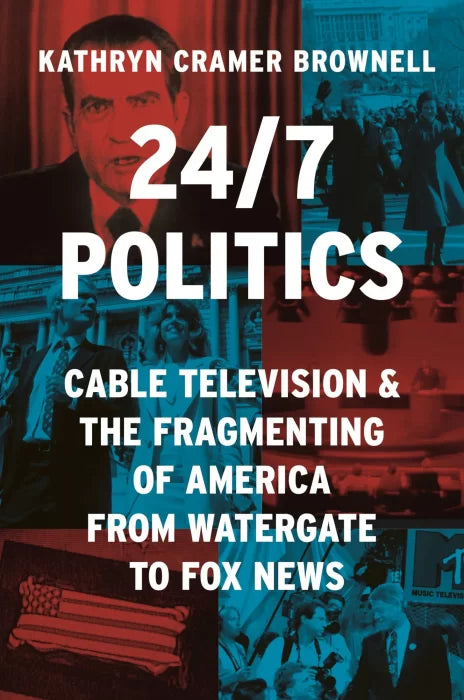 24/7 Politics: Cable Television and the Fragmenting of America