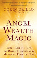 Angel Wealth Magic: Simple Steps to Hire the Divine & Unlock