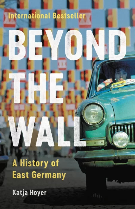 Beyond the Wall: A History of East Germany, US Edition