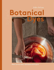 Botanical Dyes: Plant-to-Print Dyes, Techniques and Projects (By