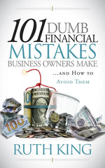 101 Dumb Financial Mistakes Business Owners Make and How to