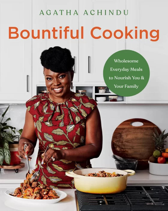 Bountiful Cooking: Wholesome Everyday Meals to Nourish You and