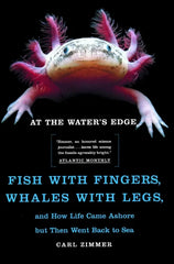 At the Water's Edge: Fish with Fingers, Whales with Legs, and