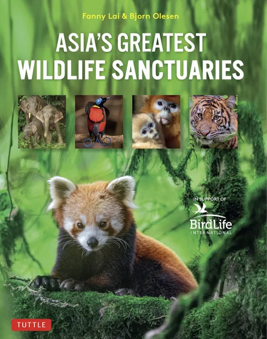 Asia's Greatest Wildlife Sanctuaries: In Support of BirdLife