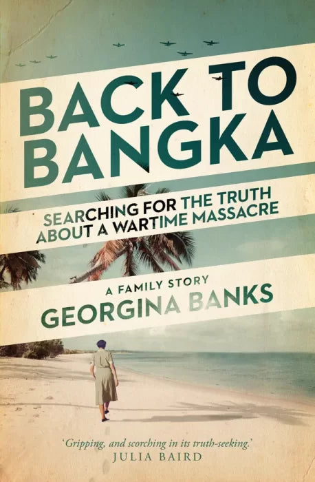 Back to Bangka: Searching for the Truth About a Wartime Massacre