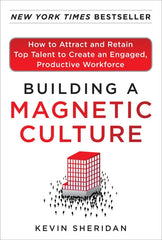 Building a Magnetic Culture: How to Attract and Retain Top