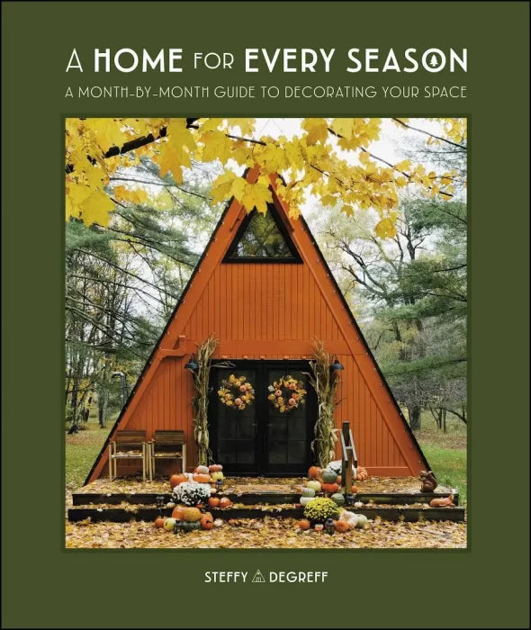 A Home for Every Season: A Month-by-Month Guide to Decorating