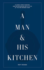 A Man & His Kitchen: Classic Home Cooking and Entertaining