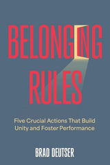 Belonging Rules: Five Crucial Actions That Build Unity and