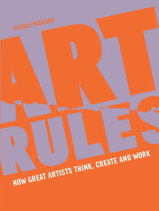 Art Rules: How great artists think, create and work