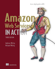 Amazon Web Services in Action: An in-depth guide to AWS, 3rd