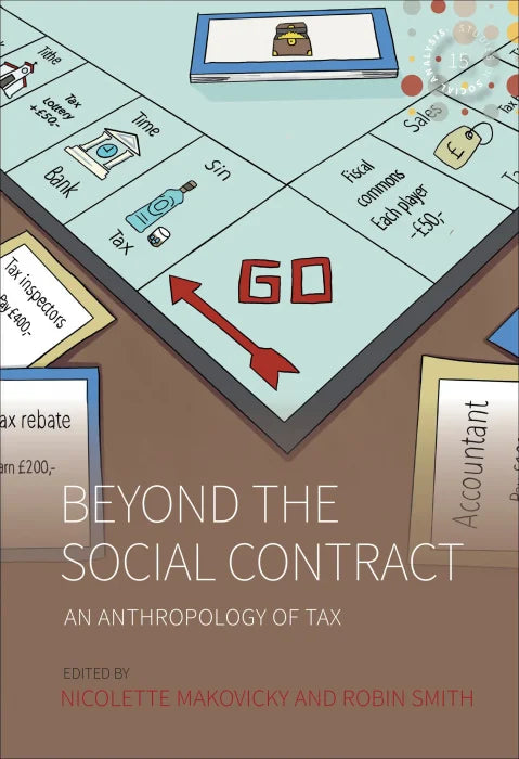 Beyond the Social Contract: An Anthropology of Tax (Studies in