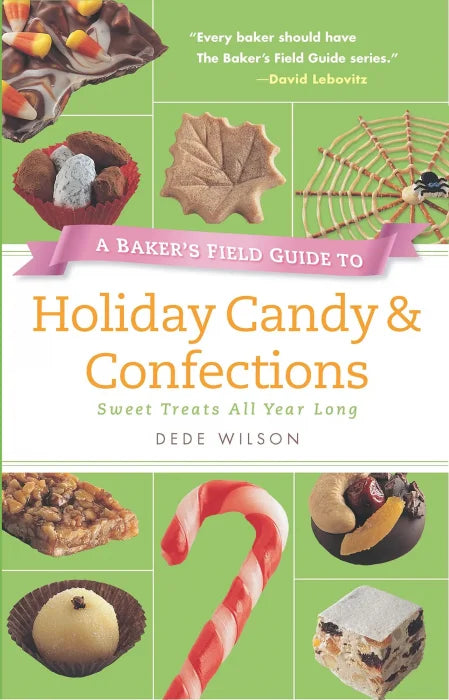 A Baker's Field Guide to Holiday Candy & Confections: Sweet