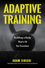 Adaptive Training: Building a Body That's Fit for Function