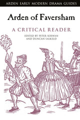 Arden of Faversham: A Critical Reader (Arden Early Modern Drama