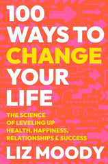 100 Ways to Change Your Life: The Science of Leveling Up Health,