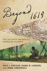 Beyond 1619: The Atlantic Origins of American Slavery (The Early