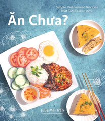 An Chua: Simple Vietnamese Recipes That Taste Like Home