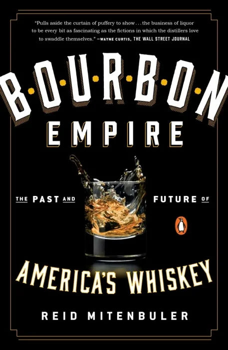 Bourbon Empire: The Past and Future of America's Whiskey