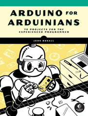 Arduino for Arduinians: 70 Projects for the Experienced