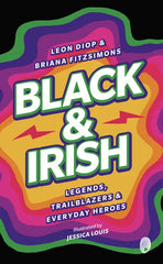 Black & Irish: Legends, Trailblazers & Everyday Heroes