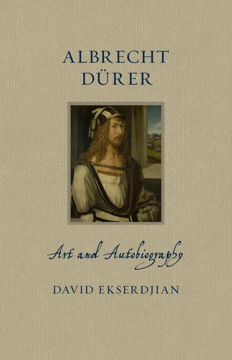 Albrecht Dürer: Art and Autobiography (Renaissance Lives)