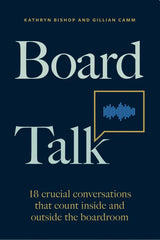 Board Talk: 18 crucial conversations that count inside and