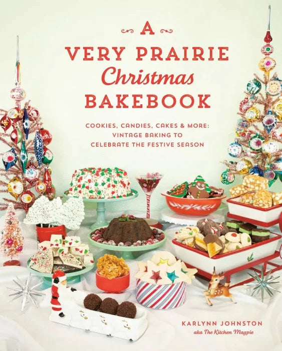 A Very Prairie Christmas Bakebook: Cookies, Candies, Cakes &