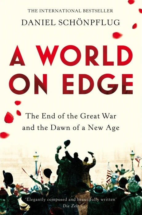 A World on Edge: The End of the Great War and the Dawn of a New