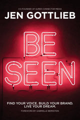 BE SEEN: Find Your Voice. Build Your Brand. Live Your Dream.