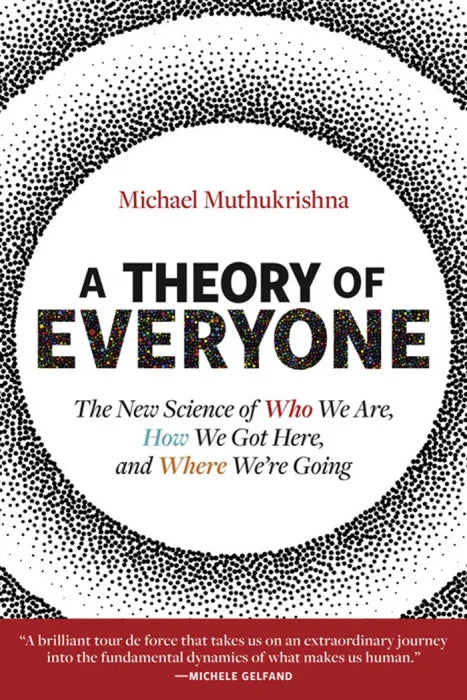 A Theory of Everyone: The New Science of Who We Are, How We Got