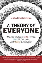 A Theory of Everyone: The New Science of Who We Are, How We Got