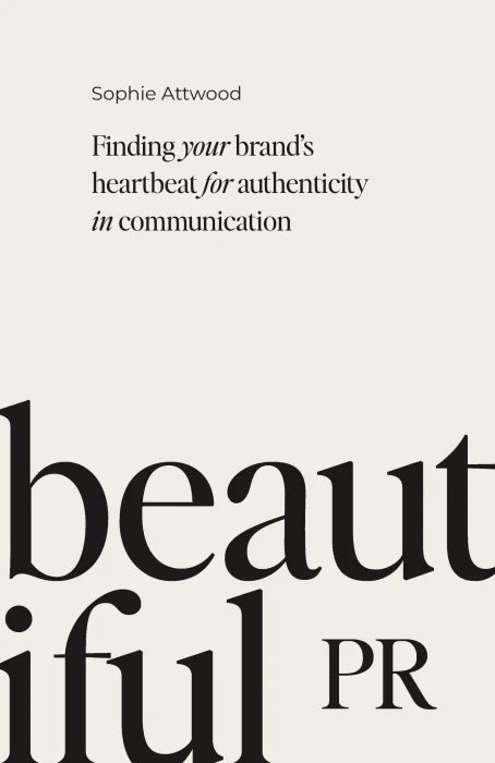 Beautiful PR: Finding your brand's heartbeat for authenticity in