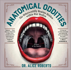 Anatomical Oddities: The Otherworldly Realms Hidden within Our