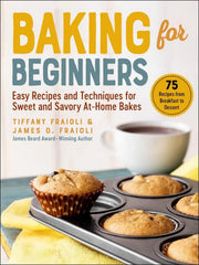 Baking for Beginners: Easy Recipes and Techniques for Sweet and