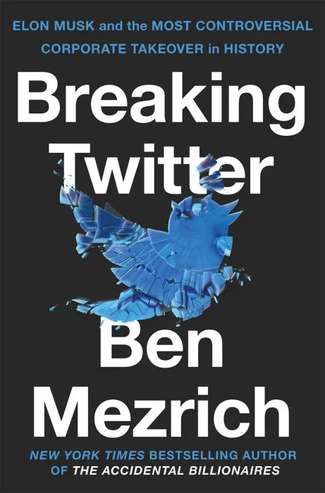 Breaking Twitter: Elon Musk and the Most Controversial Corporate